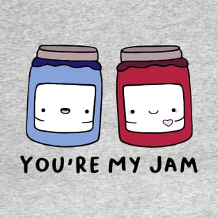 You're My Jam T-Shirt